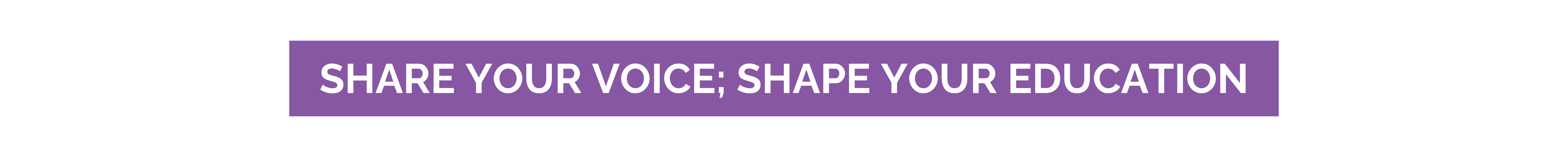 SHARE YOUR VOICE; shape your eduction (1).png